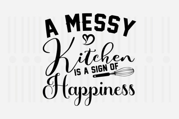 A Messy Kitchen is a Sign of Love SVG Review