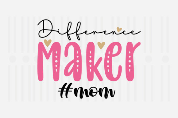Difference Maker Mom Mother s Day SVG Review