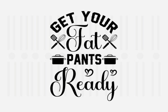 Get Your Fat Pants Ready Kitchen SVG Review