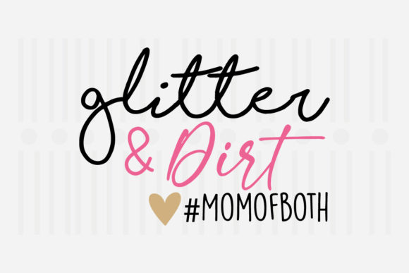 Glitter and Dirt Mom of, Mother s Day SVG