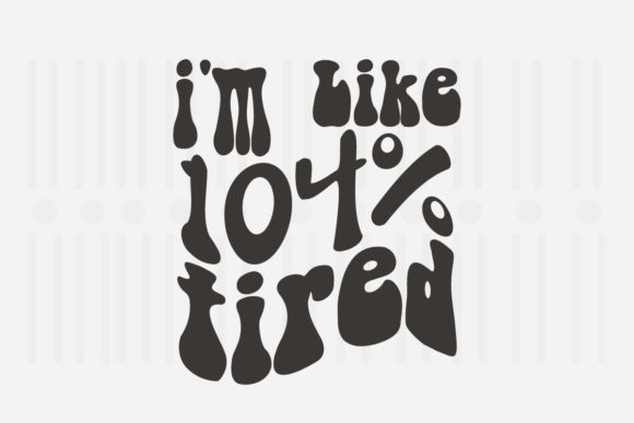 I’m Like 104 Tired Mother’s Day SVG Review