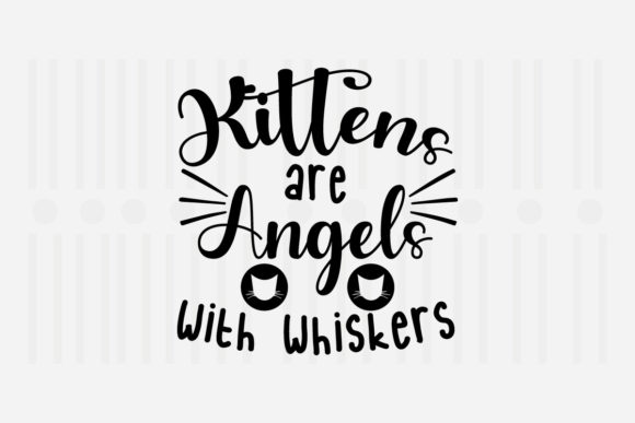 Kittens Are Angels with Whiskers SVG: A Designer's Practical Take