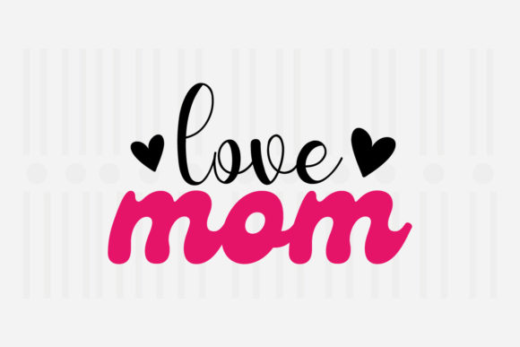 Love Mom, Mother's Day SVG Review