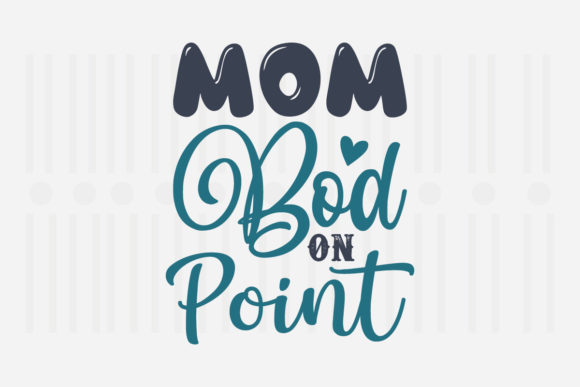 Mom Bod on Point: Mother’s Day SVG Review