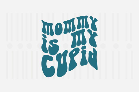 Mommy is My Cupid, Mother's Day SVG Review