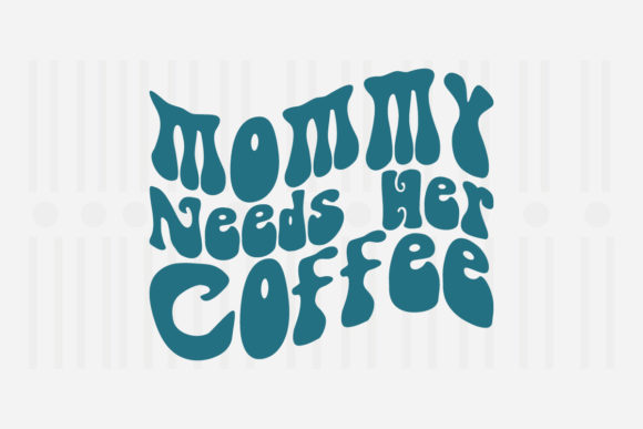 Mommy Needs Her Coffee: Mother's Day SVG Review