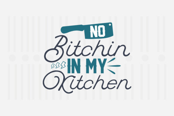 No Bitchin in My Kitchen SVG Review
