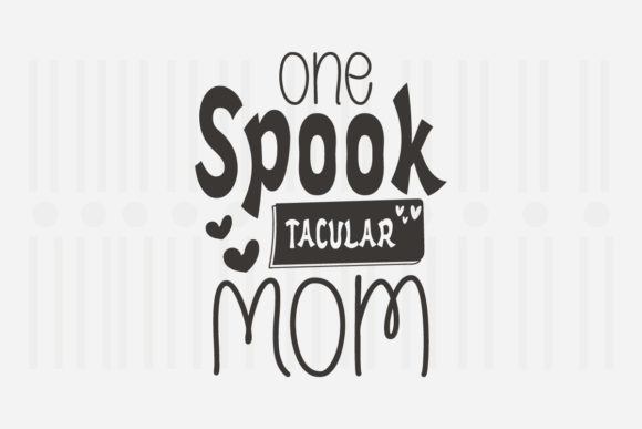 One Spook Tacular Mom, Mother's Day SVG