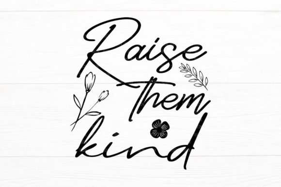 Raise Them Kind Positive Quote Kindness