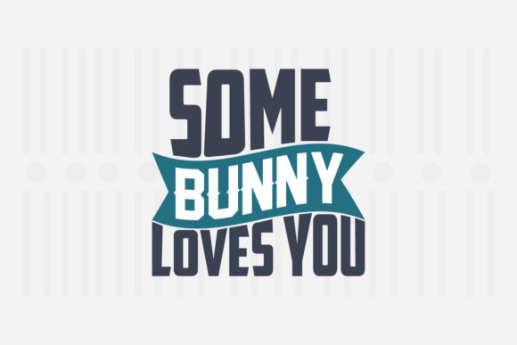 Some Bunny Loves You, Easter SVG