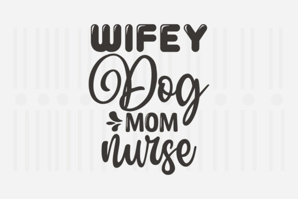 Wifey Dog Mom Nurse, Mother's Day SVG Review