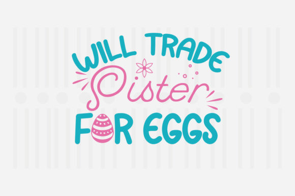 Will Trade Sister for Eggs, Easter SVG Review