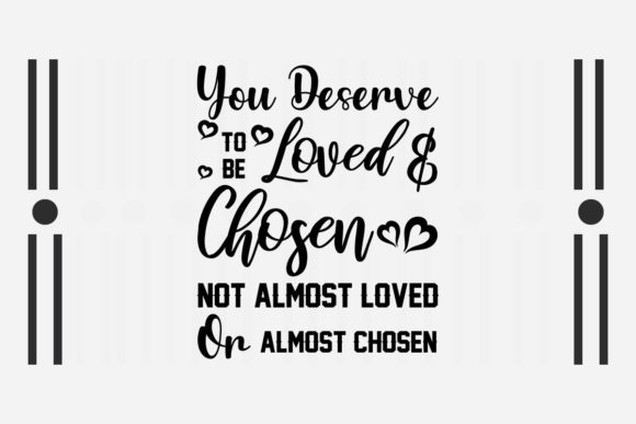 You Deserve to Be Loved SVG Love Quotes